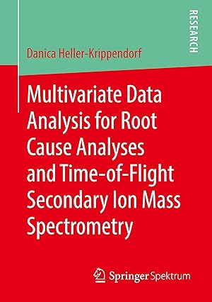 Image du vendeur pour Multivariate Data Analysis for Root Cause Analyses and Time-of-Flight Secondary Ion Mass Spectrometry mis en vente par moluna