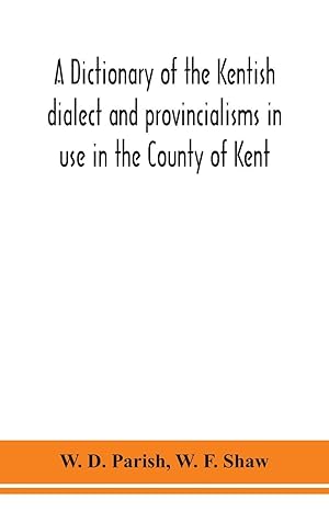 Bild des Verkufers fr A dictionary of the Kentish dialect and provincialisms in use in the County of Kent zum Verkauf von moluna