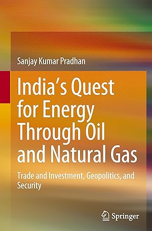 Bild des Verkufers fr India\ s Quest for Energy Through Oil and Natural Gas: Trade and Investment, Geopolitics, and Security zum Verkauf von moluna
