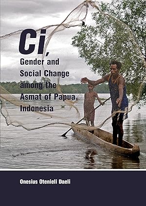 Image du vendeur pour Ci, Gender and Social Change among the Asmat of Papua, Indonesia mis en vente par moluna