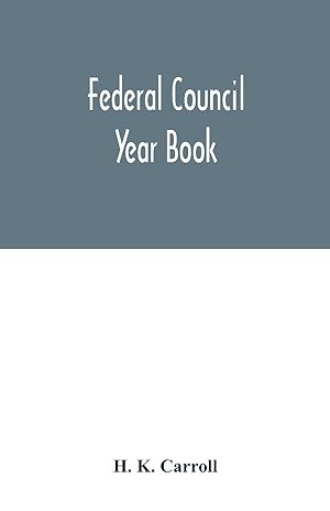 Seller image for Federal Council year Book An Ecclesiastical and Statistical Directory of the Federal Council, its Commissions and its constituent bodies, and of all other religious organizations in the United States Covering the Year 1916 for sale by moluna