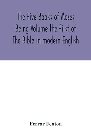 Seller image for The Five Books of Moses Being Volume the First of The Bible in modern English for sale by moluna