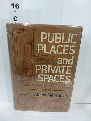 Public Places Private Spaces: the Psychology of Work, Play Living Environments