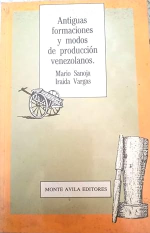 Imagen del vendedor de Antiguas Formaciones y Modos De Produccin Venezolanos - Notas Para El Estudio De Los Procesos De Integracin De La Sociedad Venezolana (12000 A. C. - 1900 D. C.) a la venta por Guido Soroka Bookseller