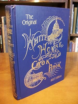 The Original White House Cook Book, 1887 Edition