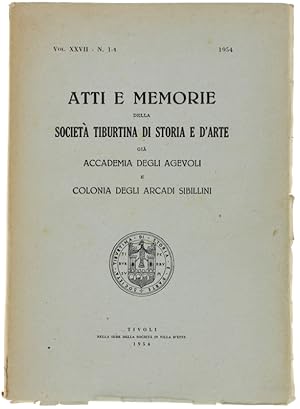 ATTI E MEMORIE DELLA SOCIETA' TIBURTINA DI STORIA E D'ARTE. Vol. XXVII n. 1-4 - 1954.: