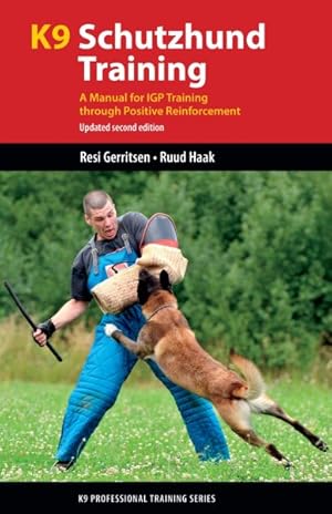 Bild des Verkufers fr K9 Schutzhund Training : A Manual for IGP Training Through Positive Reinforcement zum Verkauf von GreatBookPrices