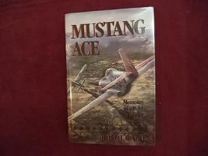 Immagine del venditore per Mustang Ace. Inscribed by the author. Memoirs of a P-51 Fighter Pilot. venduto da BookMine