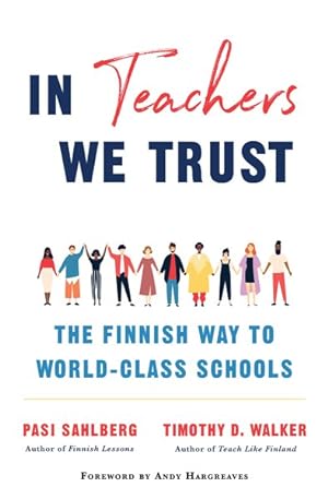 Image du vendeur pour In Teachers We Trust : The Finnish Way to World-class Schools mis en vente par GreatBookPricesUK