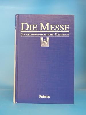 Bild des Verkufers fr Die Messe. - Ein Kirchenmusikalisches Handbuch. zum Verkauf von Buch- und Kunsthandlung Wilms Am Markt Wilms e.K.