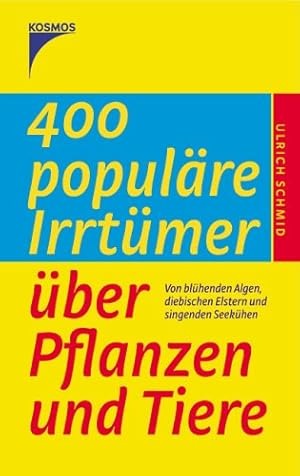 Seller image for 400 populre Irrtmer ber Pflanzen und Tiere: Von blhenden Algen, diebischen Elstern und singenden Seekhen for sale by Eichhorn GmbH