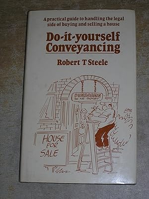 Do-it-yourself conveyancing: A practical guide to handling the legal side of buying and selling a...
