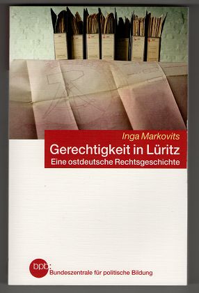 Gerechtigkeit in Lüritz : Eine ostdeutsche Rechtsgeschichte. Bundeszentrale für Politische Bildun...