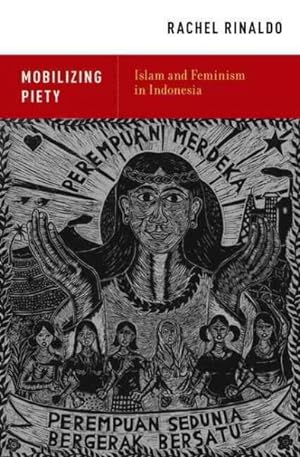 Imagen del vendedor de Mobilizing Piety : Islam and Feminism in Indonesia a la venta por GreatBookPricesUK