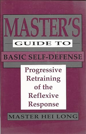 Seller image for Master's Guide To Basic Self-defense: Progressive Retraining Of The Reflexive Response for sale by First Class Used Books