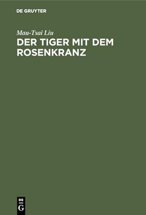 Bild des Verkufers fr Der Tiger mit dem Rosenkranz : Rtsel aus China zum Verkauf von AHA-BUCH GmbH