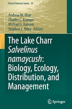Bild des Verkufers fr The Lake Charr Salvelinus namaycush: Biology, Ecology, Distribution, and Management zum Verkauf von AHA-BUCH GmbH