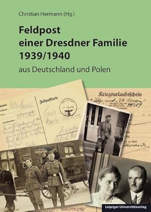 Immagine del venditore per Feldpost einer Dresdner Familie 1939/1940 : aus Deutschland und Polen venduto da AHA-BUCH GmbH