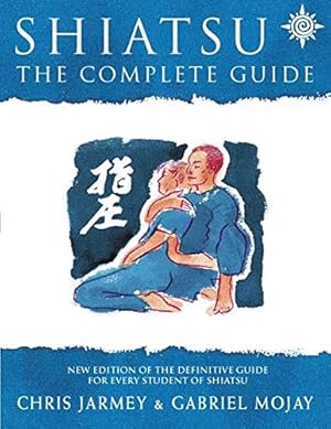 Bild des Verkufers fr Shiatsu, Revised Edition: The Complete Guide zum Verkauf von Modernes Antiquariat an der Kyll