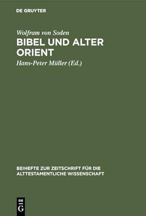 Bild des Verkufers fr Bibel und Alter Orient : Altorientalische Beitrge zum Alten Testament zum Verkauf von AHA-BUCH GmbH