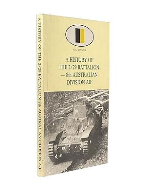 A History of the 2/29 Battalion - 8th Australain Division AIF