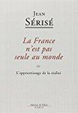 Bild des Verkufers fr La France N'est Pas Seule Au Monde Ou L'apprentissage De La Ralit zum Verkauf von RECYCLIVRE