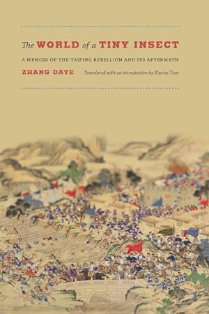 Bild des Verkufers fr World of a Tiny Insect : A Memoir of the Taiping Rebellion and Its Aftermath zum Verkauf von GreatBookPrices