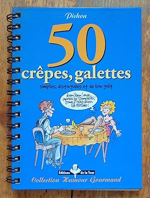 50 crêpes, galettes, simples, distinguées et de bon goût.