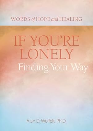 Immagine del venditore per If You're Lonely : Finding Your Way venduto da GreatBookPrices