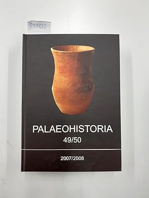 Palaeohistoria. Acta et communicationes Instituti Archaeologici Universitatis Groninganae 49/50 (...