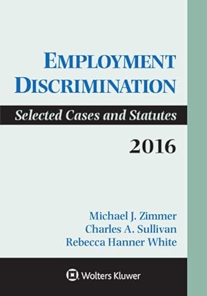 Imagen del vendedor de Employment Discrimination : Selected Cases and Statutes 2016 a la venta por GreatBookPrices