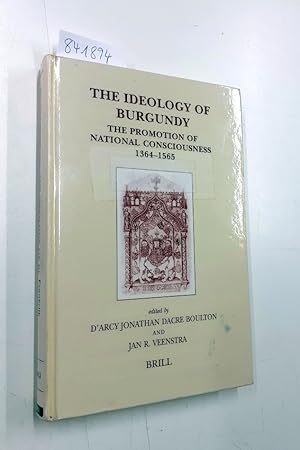 Imagen del vendedor de The Ideology of Burgundy: The Promotion of National Consciousness, 1364-1565 Brill's Studies in Intellectual History a la venta por Versand-Antiquariat Konrad von Agris e.K.