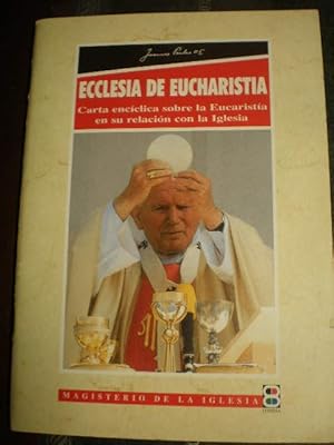 Ecclesia de Eucharistia. Carta encíclica sobre la Eucaristía en su relación con la Iglesia