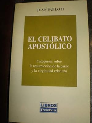 El celibato apostólico. Catequesis sobre la resurrección de la carne y la virginidad cristiana