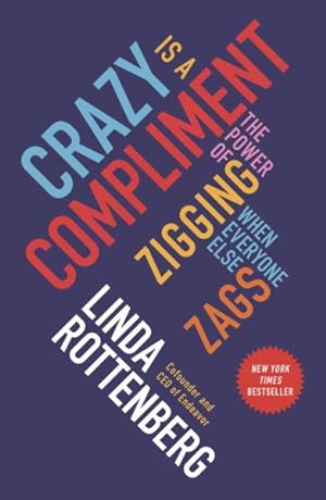 Seller image for Crazy Is a Compliment : The Power of Zigging When Everyone Else Zags for sale by GreatBookPrices