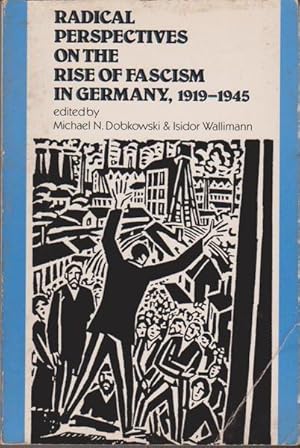 Radical Perspectives on the Rise of Fascism in Germany, 1919-1945