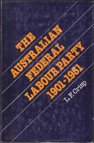 Seller image for The Australian Federal Labour Party 1901-1951 for sale by Goulds Book Arcade, Sydney