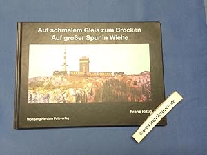 Seller image for Auf schmalem Gleis zum Brocken - auf groer Spur in Wiehe. for sale by Antiquariat BehnkeBuch