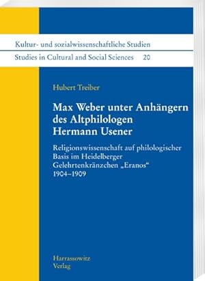 Bild des Verkufers fr Max Weber unter Anhngern des Altphilologen Hermann Usener : Religionswissenschaft auf philologischer Basisim Heidelberger Gelehrtenkrnzchen "Eranos" 1904-1909 zum Verkauf von AHA-BUCH GmbH