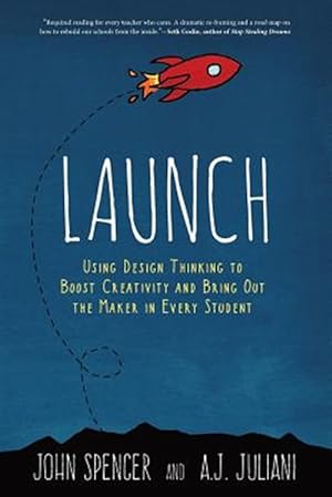 Immagine del venditore per Launch : Using Design Thinking to Boost Creativity and Bring Out the Maker in Every Student venduto da GreatBookPrices