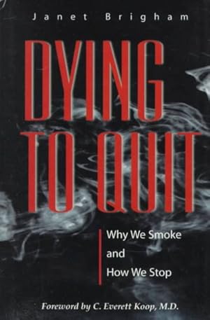 Seller image for Dying to Quit : Why We Smoke and How We Stop for sale by GreatBookPricesUK