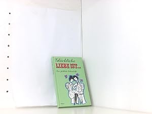 Imagen del vendedor de Glckliche Liebe ist - Eine zrtliche Lebenshilfe - bk2007 a la venta por Book Broker