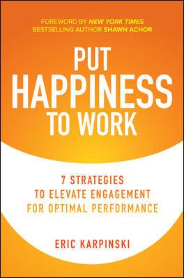 Seller image for Put Happiness to Work : 7 Strategies to Elevate Engagement for Optimal Performance for sale by GreatBookPricesUK