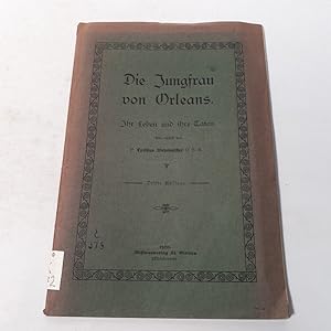 Imagen del vendedor de Die Jungfrau von Orleans. Ihr Leben und ihre Taten. a la venta por Antiquariat Bookfarm