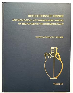 Reflections of Empire: Archaeological and Ethnographic Studies on the Pottery of the Ottoman Levant