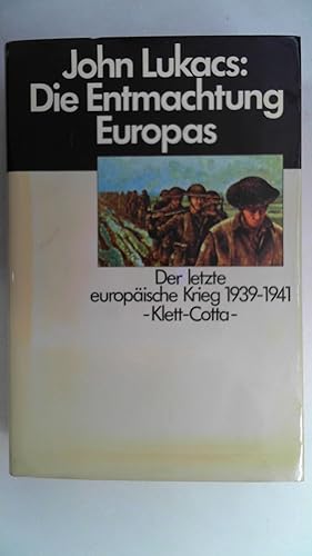 Image du vendeur pour Die Entmachtung Europas : der letzte europische Krieg 1939 - 1941, mis en vente par Antiquariat Maiwald