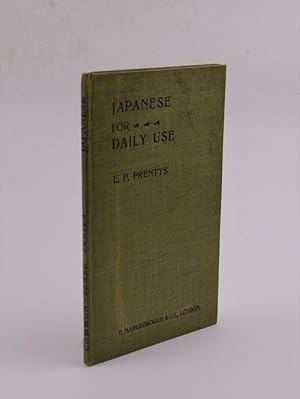 Japanese for Daily Use comprising Conversations for Journeying and for Daily Use in Town and Coun...