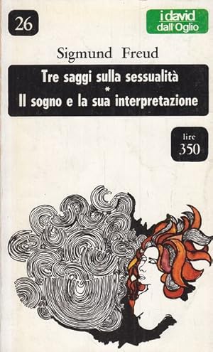 Seller image for Tre saggi sulla sessualita' - Il sogno e la sua interpretazione. for sale by Librodifaccia