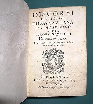 Bild des Verkufers fr Discorsi sopra i primi cinque libri di Cornelio Tacito.Con una tavola copiosissima delle materie pi notabili. zum Verkauf von Libreria Antiquaria Pregliasco