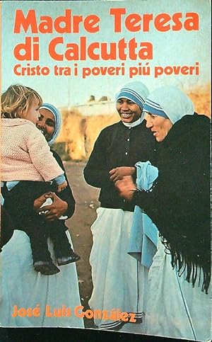 Bild des Verkufers fr Madre Teresa di Calcutta Cristo tra i poveri piu' poveri zum Verkauf von Librodifaccia
